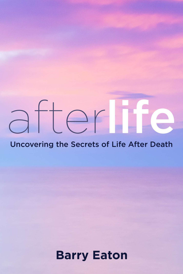 Afterlife: Uncovering the Secrets of Life After Death book cover by Barry Eaton