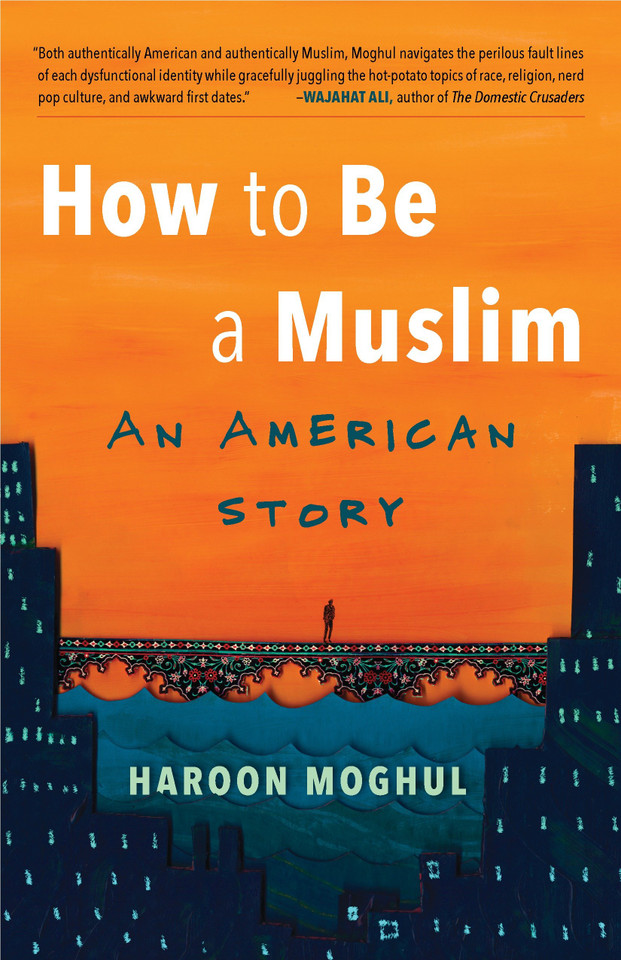 How to Be a Muslim: An American Story book cover by Haroon Moghul