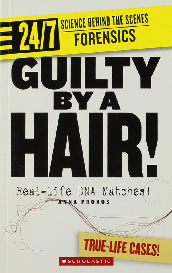 Guilty by a Hair! (24/7: Science Behind the Scenes: Forensics) Cover