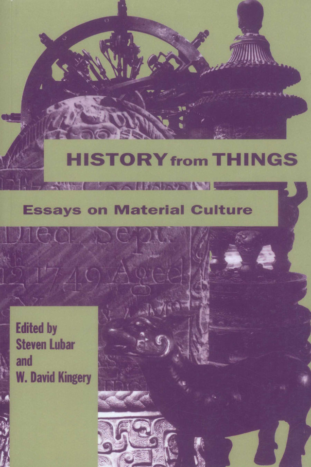 History from Things: Essays on Material Culture book cover by Stephen Lubar, David W. Kingery