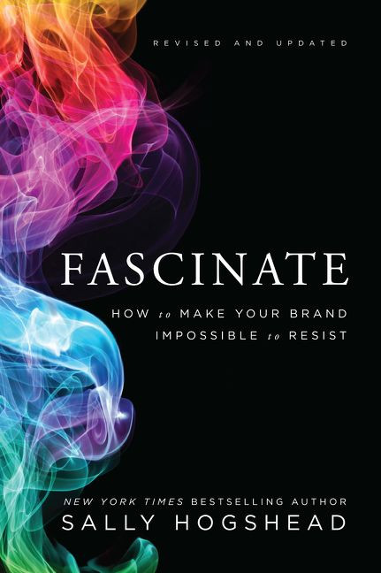 Fascinate, Revised and Updated: How to Make Your Brand Impossible to Resist book cover by Sally Hogshead