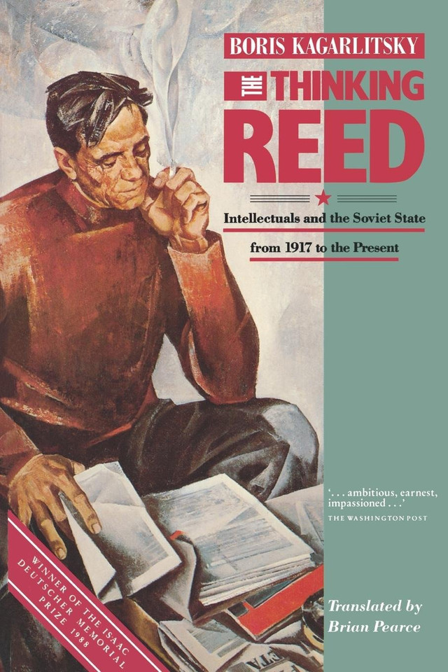 Thinking Reed, The: Intellectuals and the Soviet State 1917 to the Present book cover by Boris Kagarlitsky