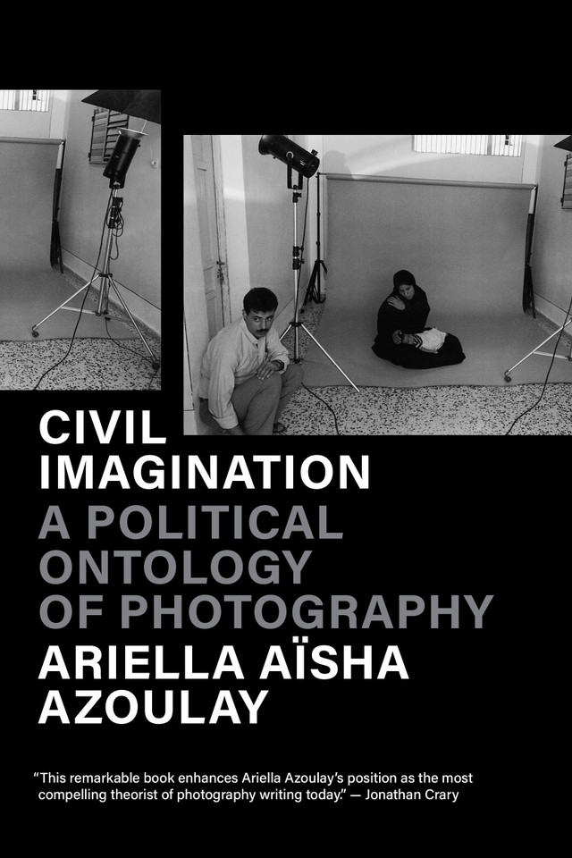 Civil Imagination: A Political Ontology of Photography book cover by Ariella Aïsha Azoulay