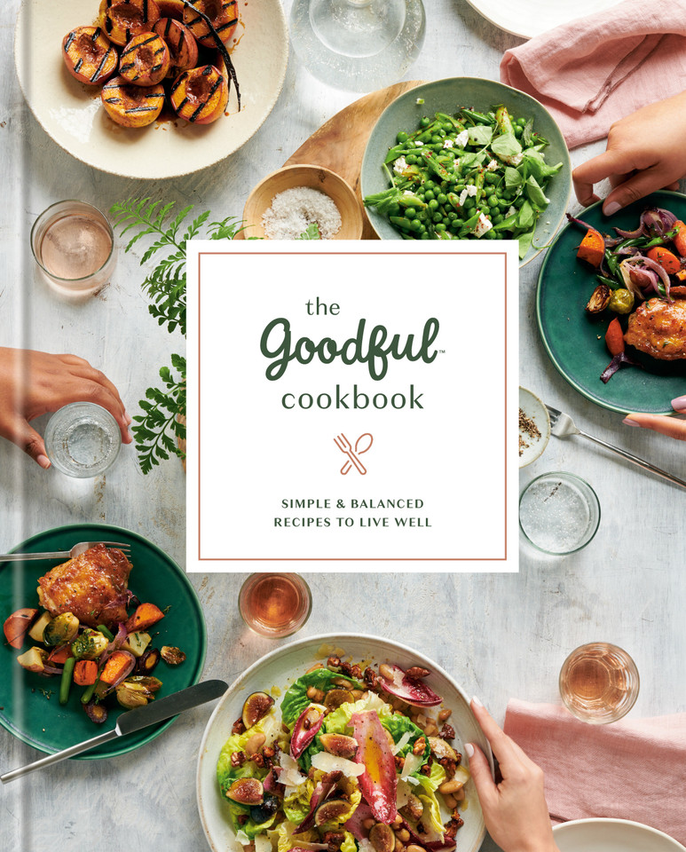 The Goodful Cookbook: Simple and Balanced Recipes to Live Well book cover by Goodful