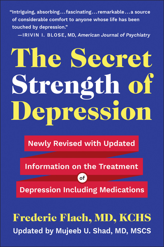 The Secret Strength of Depression, Fifth Edition: Newly Revised with Updated Information on the Treatment for Depression Including Medications book cover by Frederic Flach, MD, KCHS