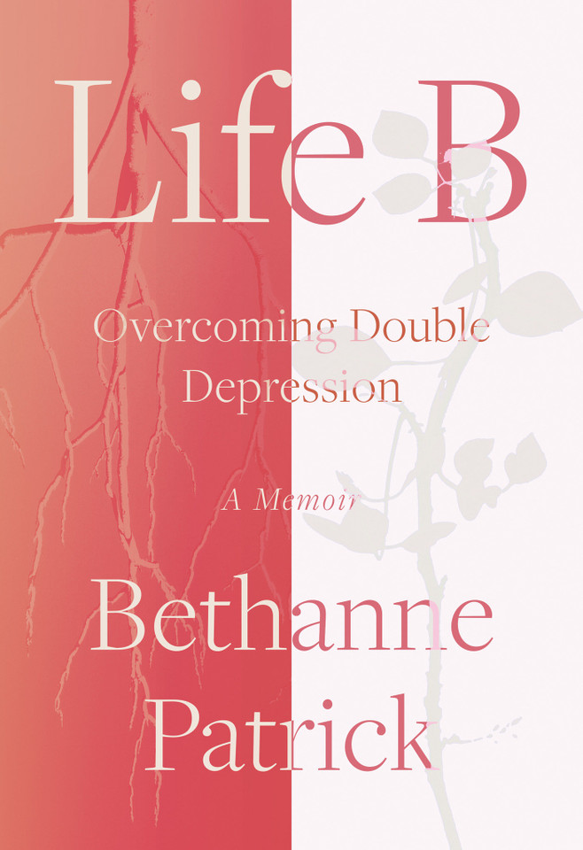 Life B: Overcoming Double Depression book cover by Bethanne Patrick