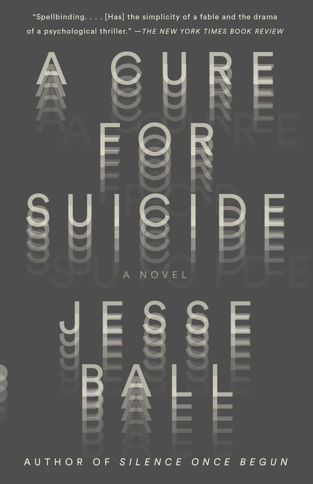 A Cure for Suicide: A Novel (Vintage Contemporaries) book cover by Jesse Ball