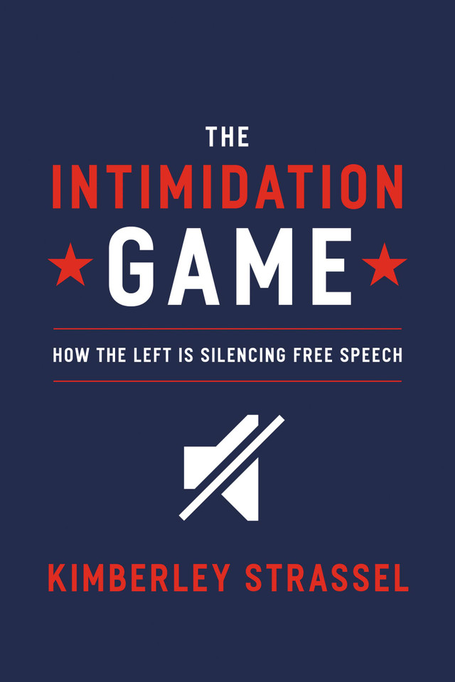 The Intimidation Game: How the Left Is Silencing Free Speech book cover by Kimberley Strassel