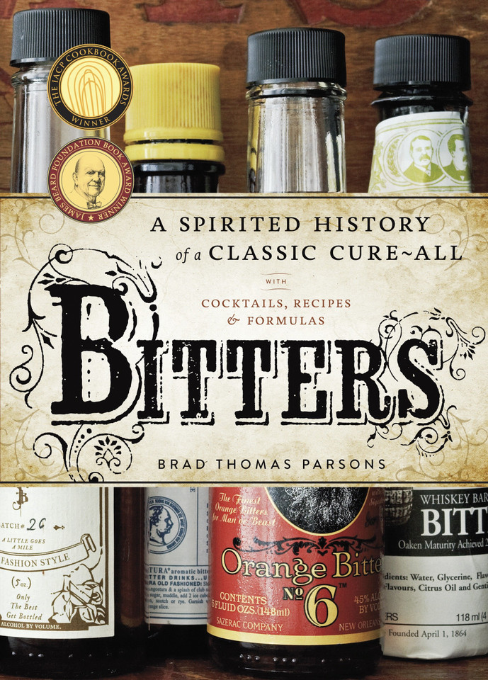 Bitters: A Spirited History of a Classic Cure-All, with Cocktails, Recipes, and Formulas book cover by Brad Thomas Parsons