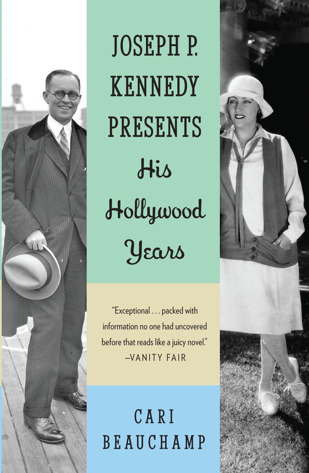 Joseph P. Kennedy Presents: His Hollywood Years book cover by Cari Beauchamp