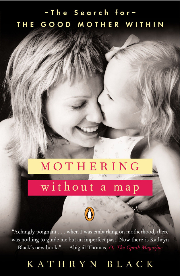 Mothering Without a Map: The Search for the Good Mother Within book cover by Kathryn Black