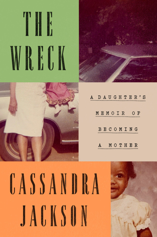 The Wreck: A Daughter's Memoir of Becoming a Mother book cover by Cassandra Jackson