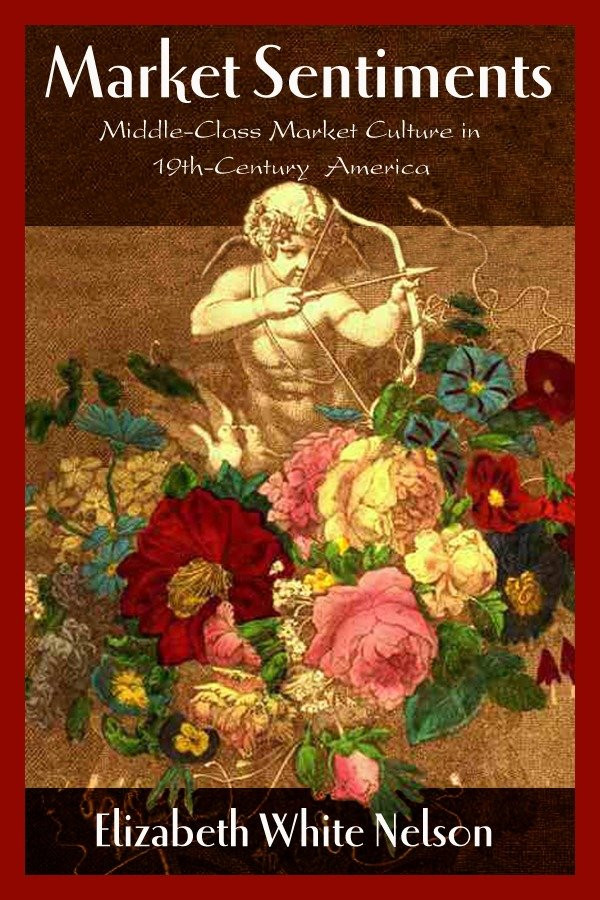 Market Sentiments: Middle-Class Market Culture in Nineteenth-Century America book cover by Elizabeth White Nelson