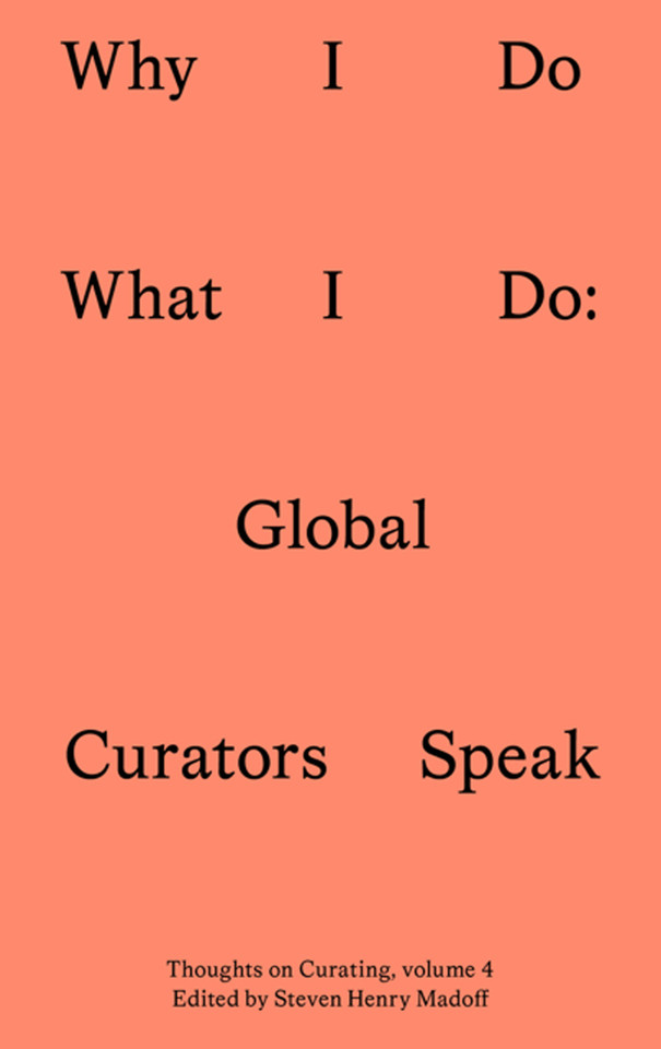 Why I Do What I Do: Global Curators Speak (Sternberg Press / Thoughts on Curating) book cover by 