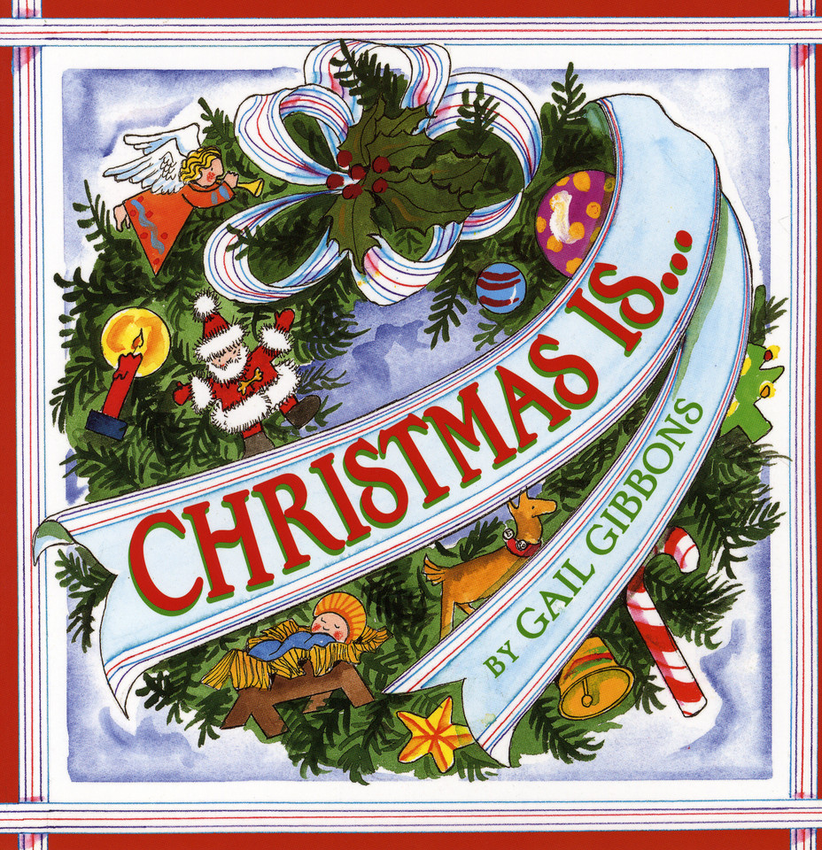 Christmas Is... book cover by Gail Gibbons