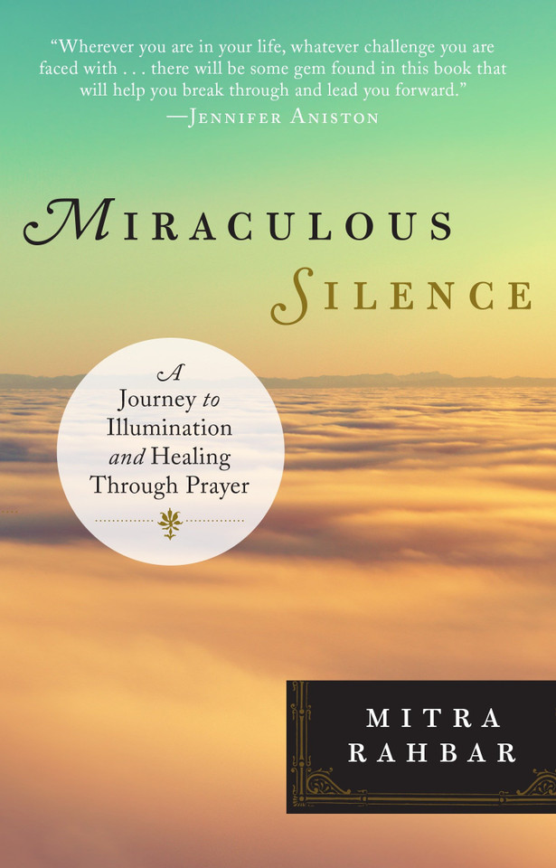 Miraculous Silence: A Journey to Illumination and Healing Through Prayer book cover by Mitra Rahbar