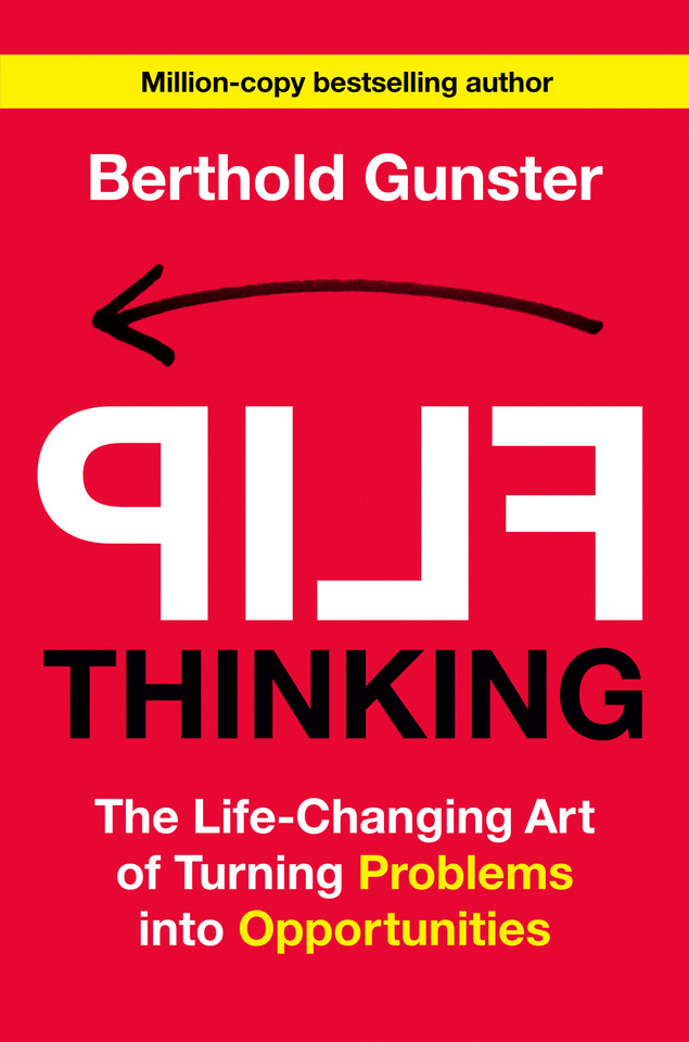 Flip Thinking: The Life-Changing Art of Turning Problems into Opportunities book cover by Berthold Gunster