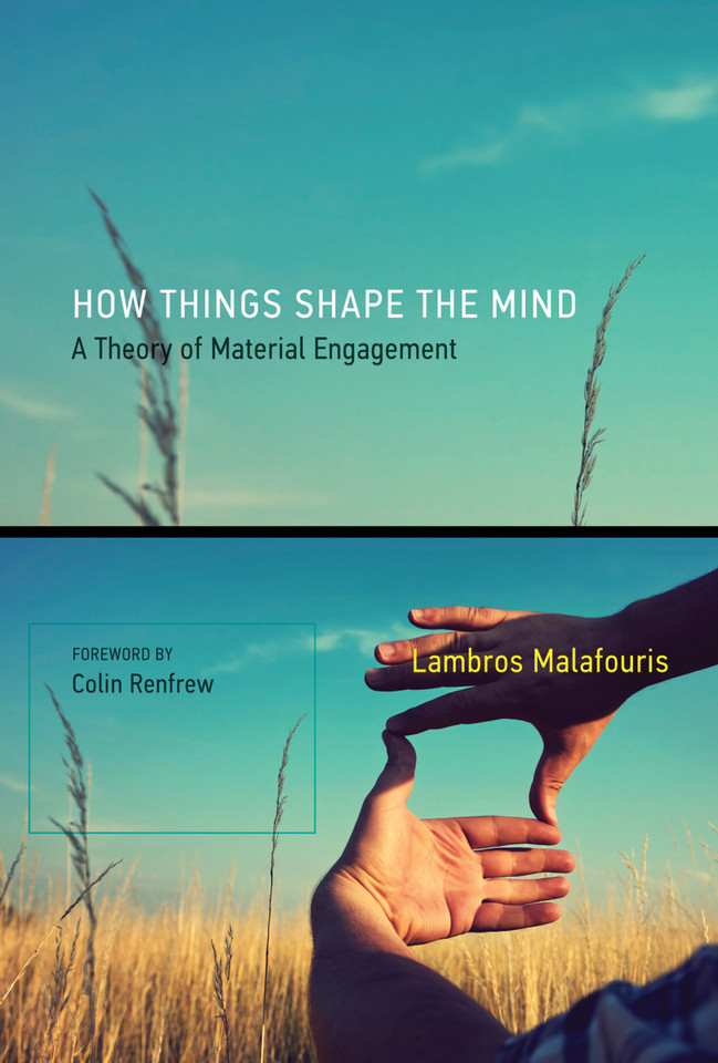 How Things Shape the Mind: A Theory of Material Engagement book cover by Lambros Malafouris