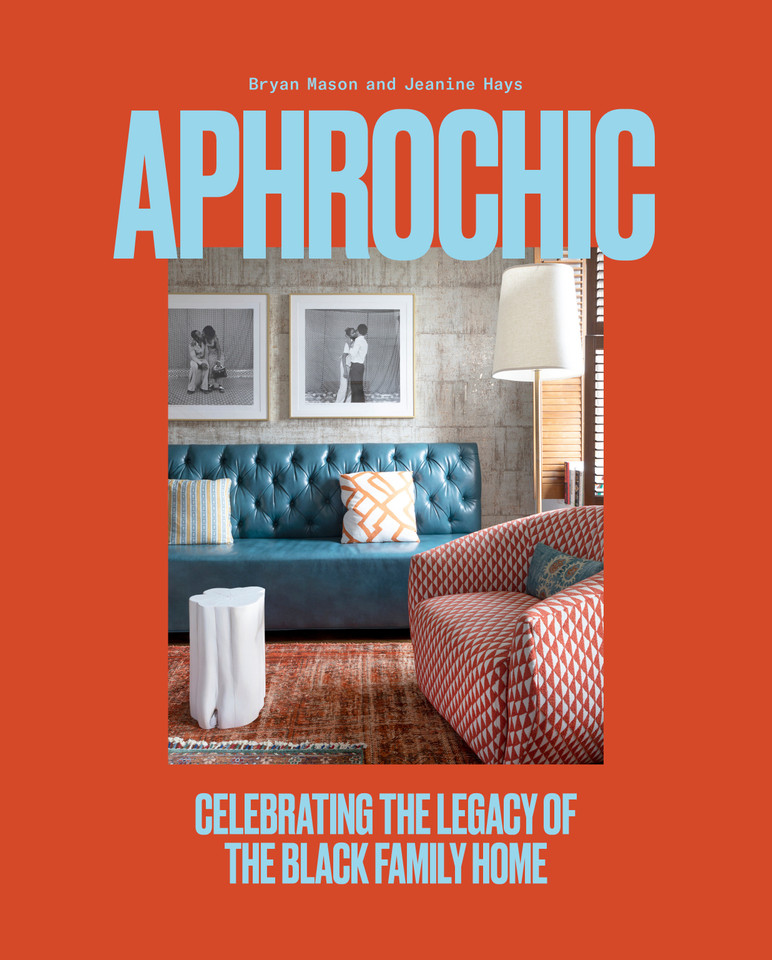 AphroChic: Celebrating the Legacy of the Black Family Home book cover by Jeanine Hays, Bryan Mason