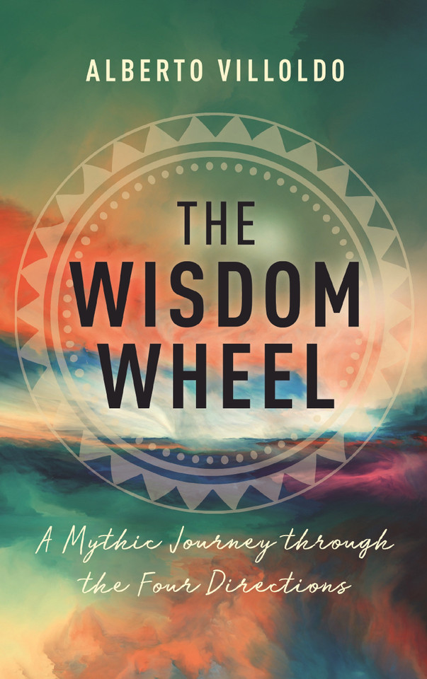 The Wisdom Wheel: A Mythic Journey through the Four Directions book cover by Dr. Alberto Villoldo