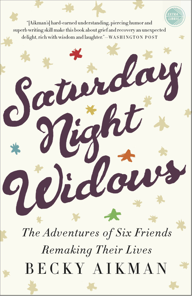 Saturday Night Widows: The Adventures of Six Friends Remaking Their Lives book cover by Becky Aikman