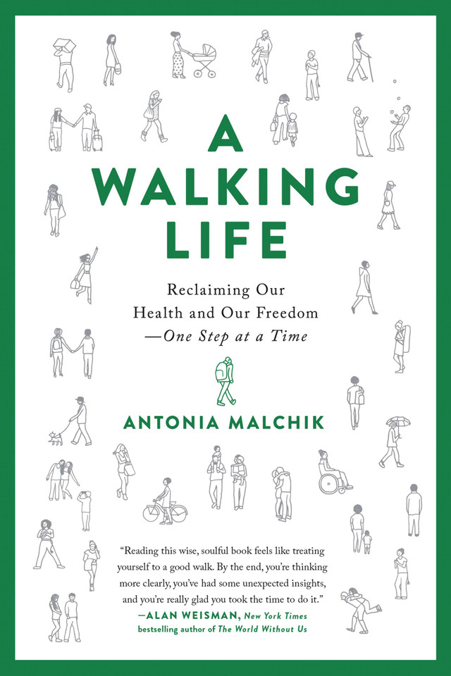 A Walking Life: Reclaiming Our Health and Our Freedom One Step at a Time book cover by Antonia Malchik