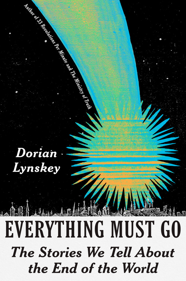 Everything Must Go: The Stories We Tell About the End of the World book cover by Dorian Lynskey