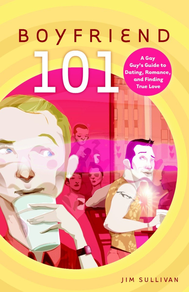 Boyfriend 101: A Gay Guy's Guide to Dating, Romance, and Finding True Love book cover by Jim Sullivan