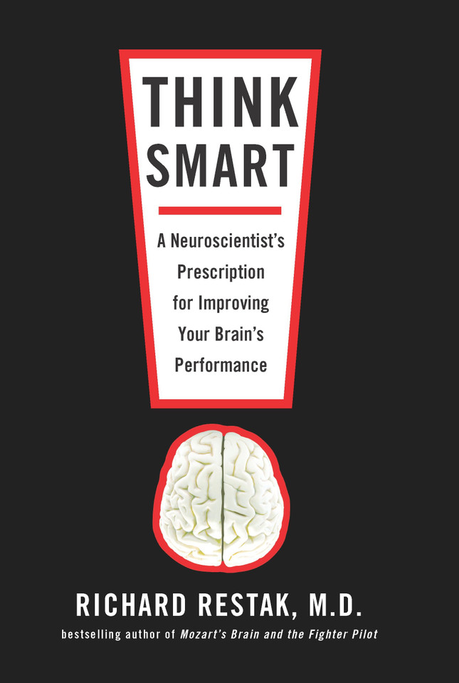 Think Smart: A Neuroscientist's Prescription for Improving Your Brain's Performance book cover by Richard Restak
