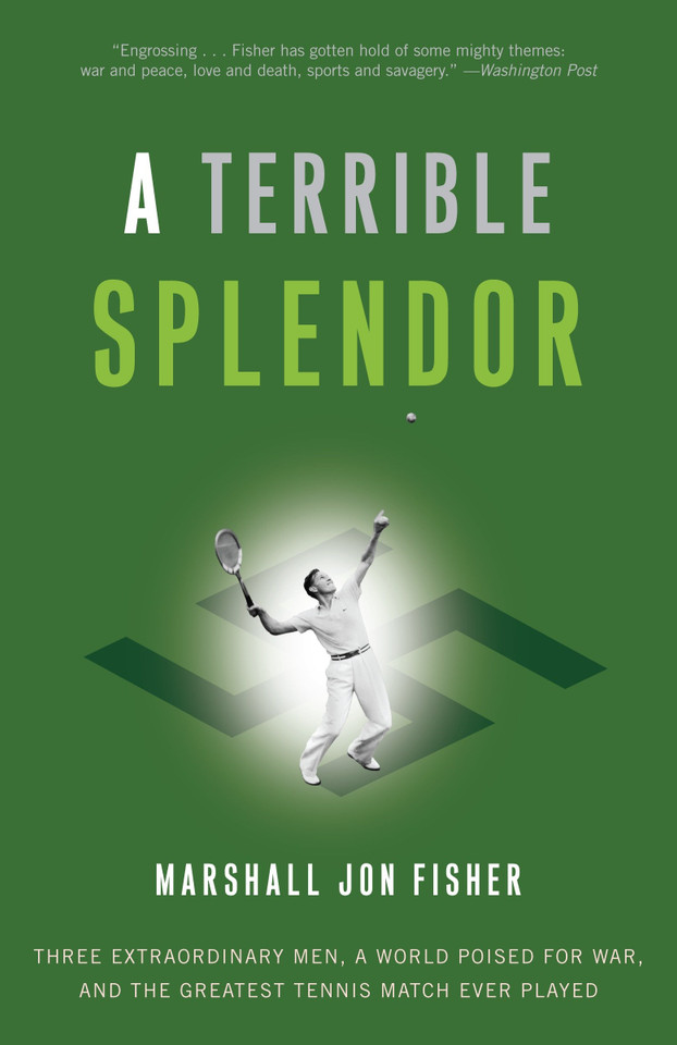 A Terrible Splendor: Three Extraordinary Men, a World Poised for War, and the Greatest Tennis Match Ever Played book cover by Marshall Jon Fisher