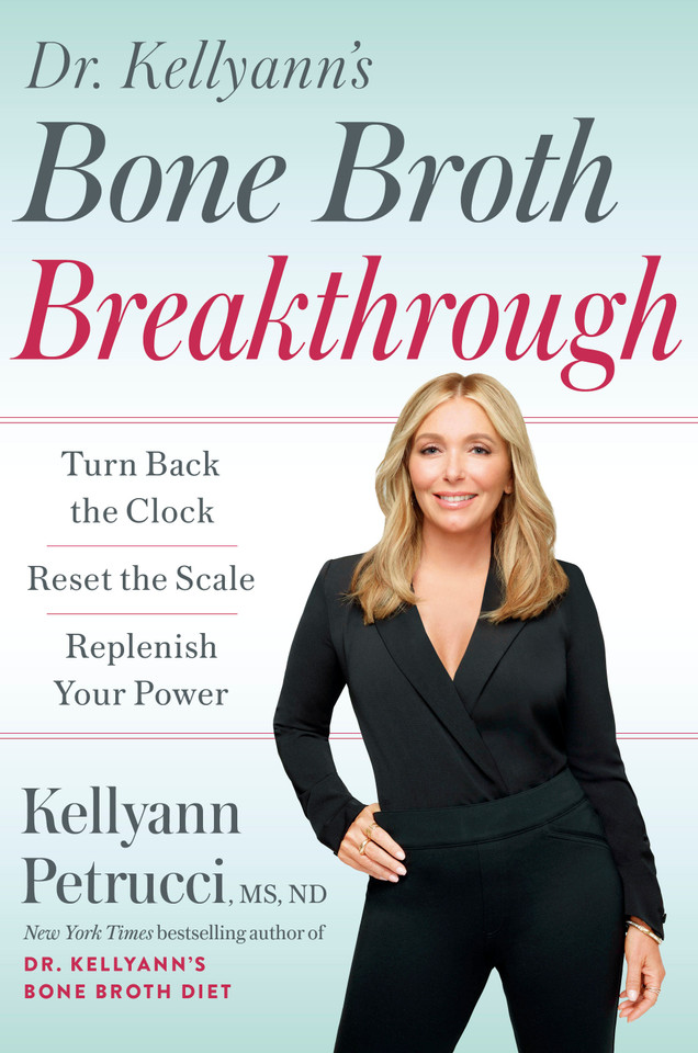 Dr. Kellyann's Bone Broth Breakthrough: Turn Back the Clock, Reset the Scale, Replenish Your Power book cover by Kellyann Petrucci, MS, ND