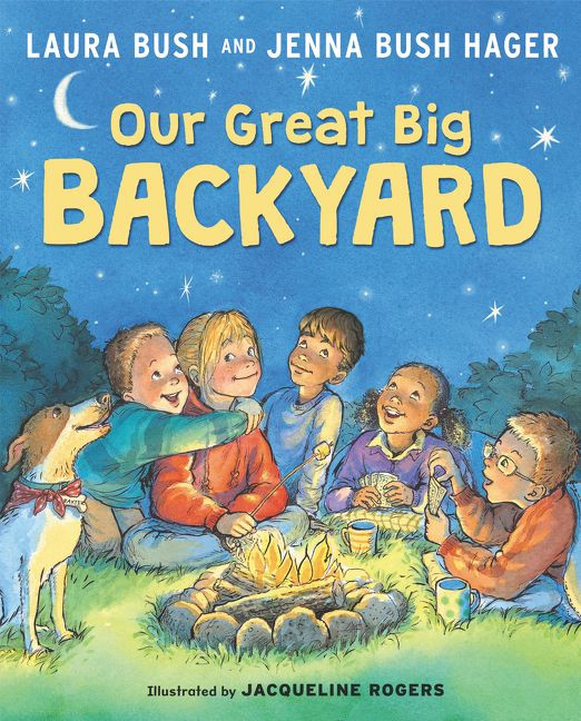 Our Great Big Backyard book cover by Laura Bush, Jenna Bush Hager