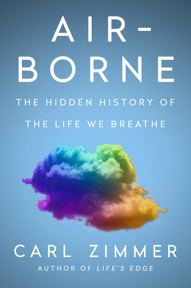 Air-Borne: The Hidden History of the Life We Breathe book cover by Carl Zimmer