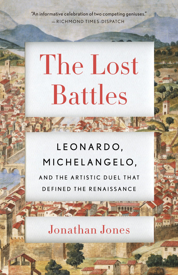 The Lost Battles: Leonardo, Michelangelo and the Artistic Duel That Defined the Renaissance book cover by Jonathan Jones