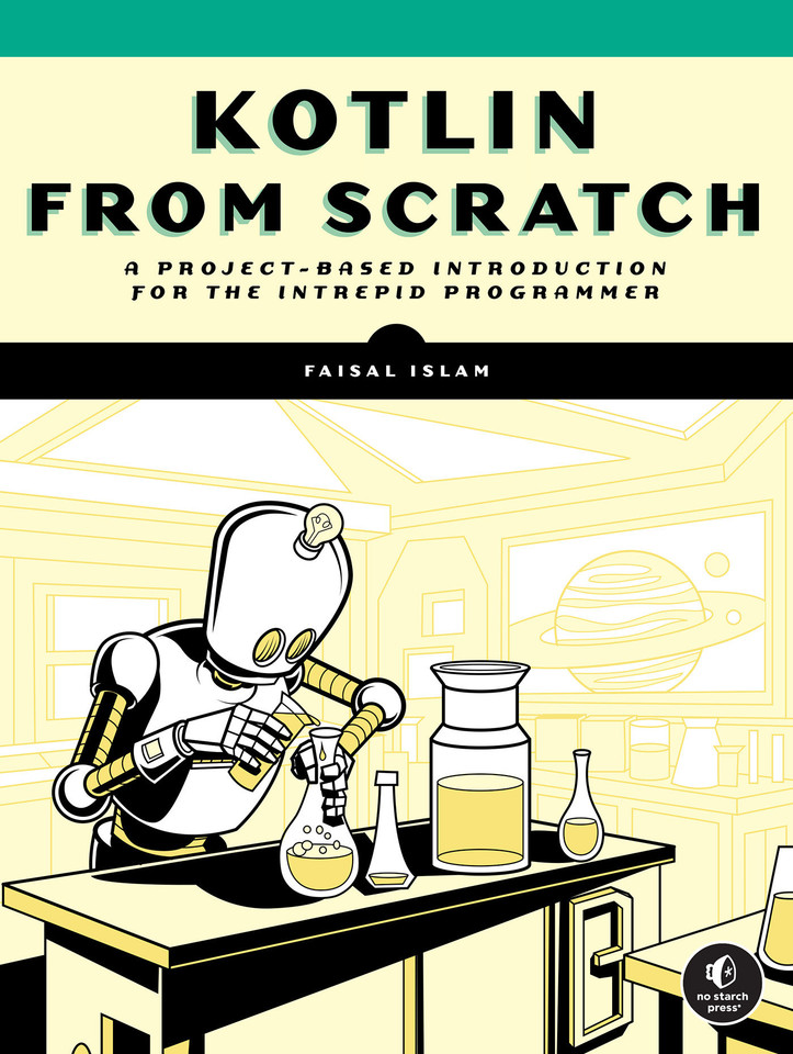 Kotlin from Scratch: A Project-Based Introduction for the Intrepid Programmer book cover by Faisal Islam