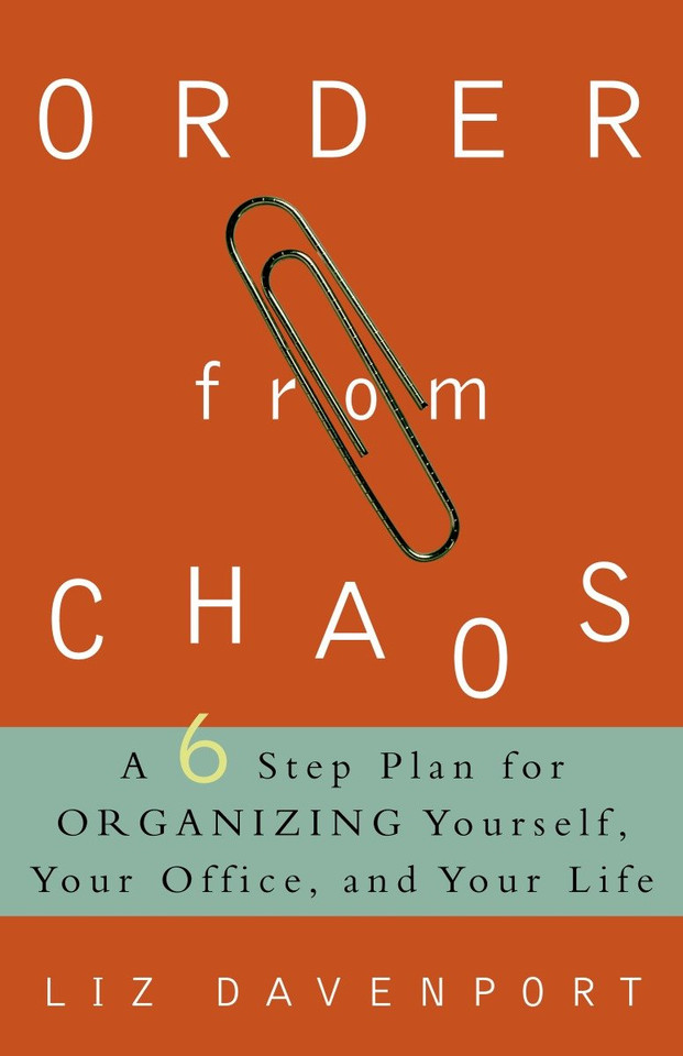 Order from Chaos: A Six-Step Plan for Organizing Yourself, Your Office, and Your Life book cover by Liz Davenport