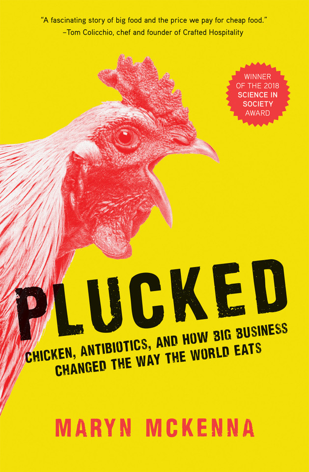 Plucked: Chicken, Antibiotics, and How Big Business Changed the Way the World Eats book cover by Maryn McKenna