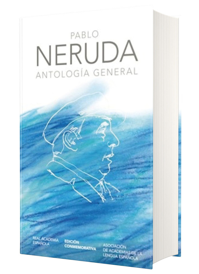 Antología general Neruda (Edición conmemorativa de la RAE y la ASALE) / General Anthology (EDICIÓN CONMEMORATIVA DE LA RAE Y LA ASALE) book cover by Pablo Neruda