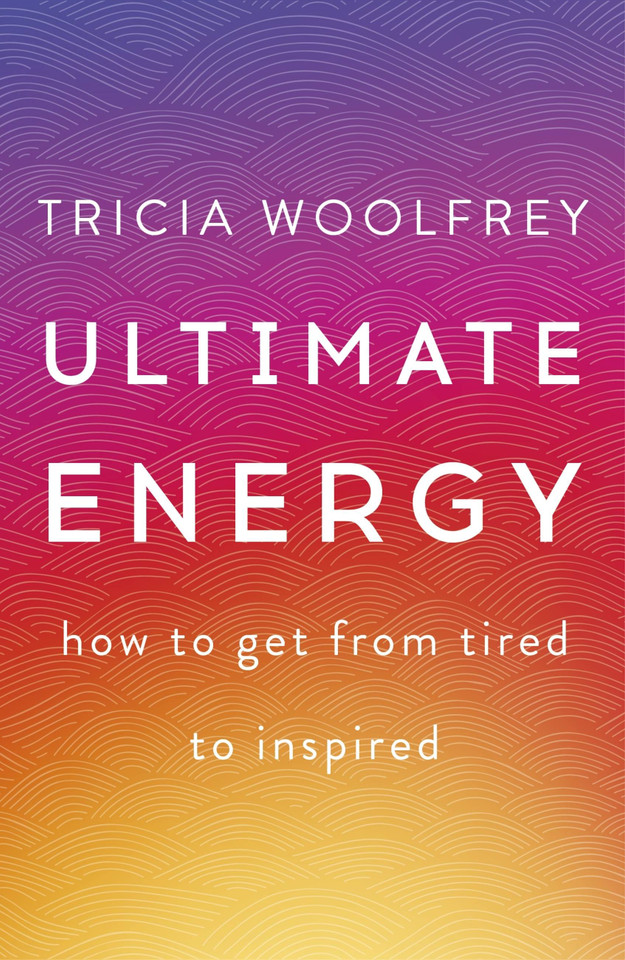 Ultimate Energy: How To Get From Tired To Inspired book cover by Tricia Woolfrey