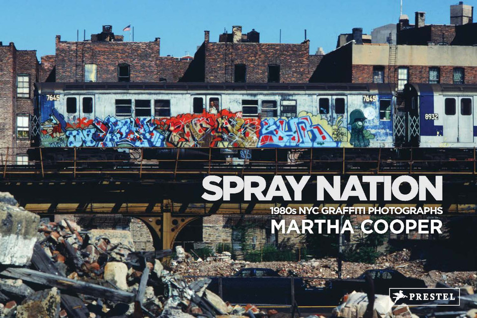 Spray Nation: 1980s NYC Graffiti Photos book cover by Martha Cooper