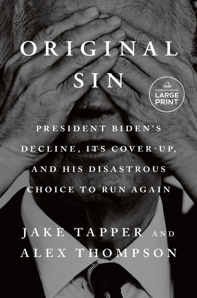 Original Sin: President Biden's Decline, Its Cover-Up, and His Disastrous Choice to Run Again book cover by Jake Tapper, Alex Thompson