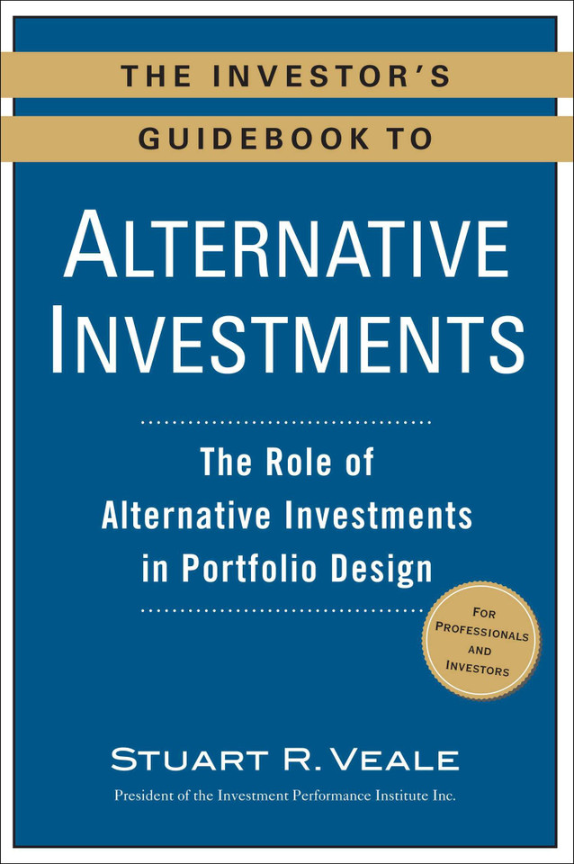 The Investor's Guidebook to Alternative Investments: The Role of Alternative Investments in Portfolio Design book cover by Stuart R. Veale