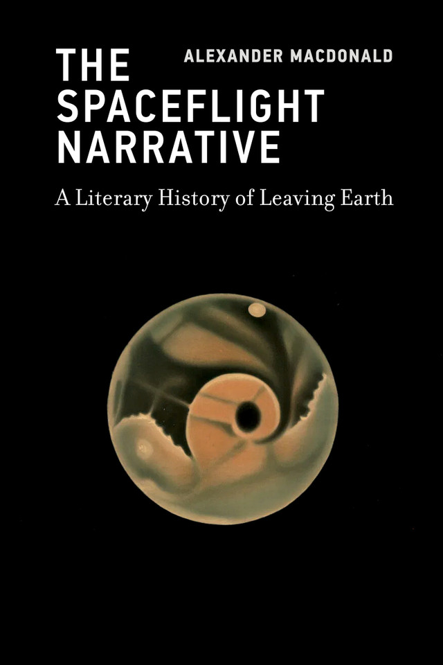 The Spaceflight Narrative: A Literary History of Leaving Earth book cover by Alexander MacDonald