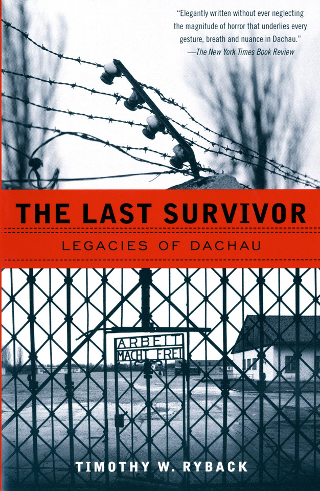 The Last Survivor: Legacies of Dachau book cover by Timothy W. Ryback