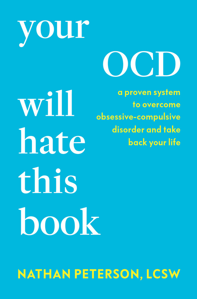 Your OCD Will Hate This Book: A Proven System to Overcome Obsessive-Compulsive Disorder and Take Back Your Life book cover by Nathan Peterson, LCSW