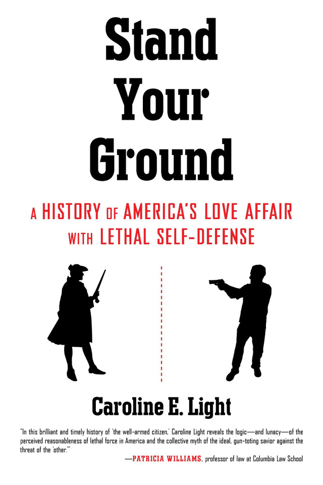 Stand Your Ground: A History of America's Love Affair with Lethal Self-Defense book cover by Caroline Light