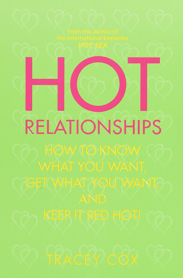 Hot Relationships: How to Know What You Want, Get What You Want, and Keep it Red Hot! book cover by Tracey Cox