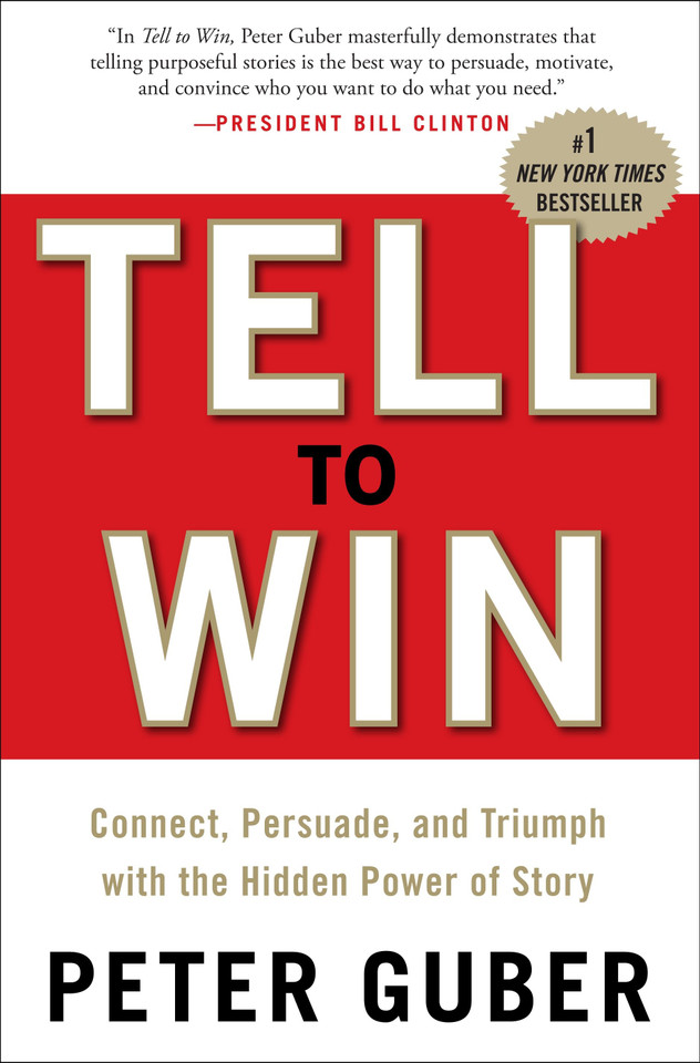 Tell to Win: Connect, Persuade, and Triumph with the Hidden Power of Story book cover by Peter Guber