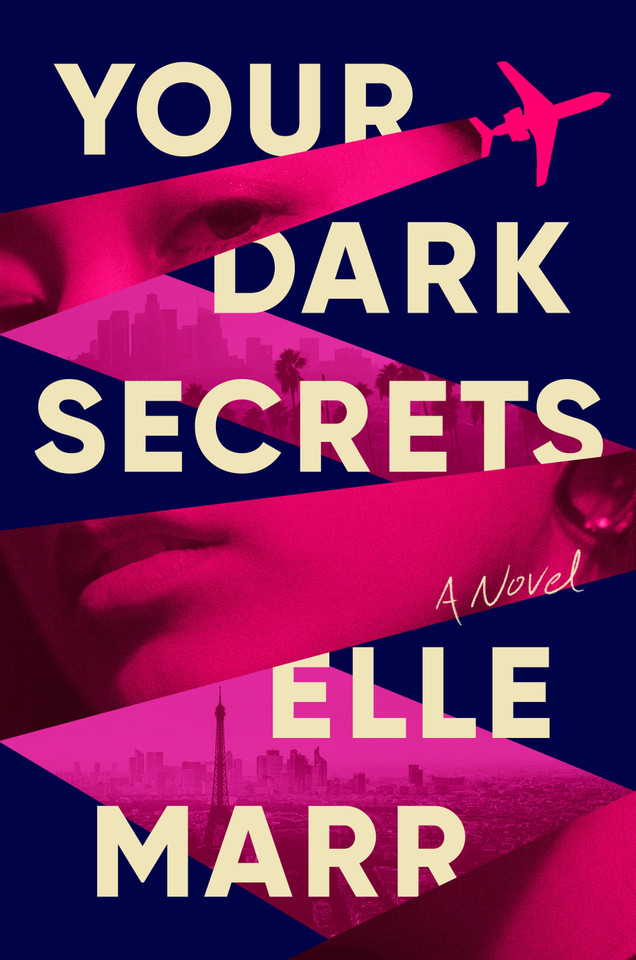 Your Dark Secrets: An Addictive Globetrotting Thriller About Hollywood, Ambition, and Betrayal book cover by Elle Marr