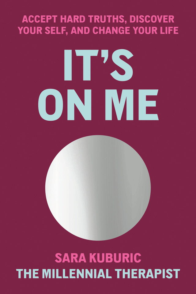 It's On Me: Accept Hard Truths, Discover Your Self, and Change Your Life book cover by Sara Kuburic